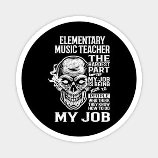 Elementary Music Teacher T Shirt - The Hardest Part Gift Item Tee Magnet